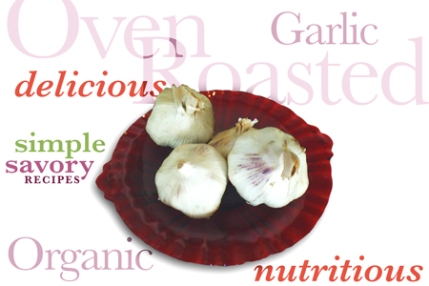 Oven Roasted Organic Garlic Recipe